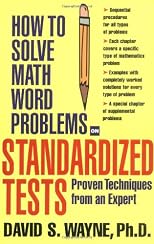 How to Solve Math Word Problems on Standardized Tests: Proven Techniques from an Expert