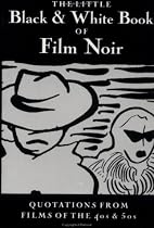 The Little Black & White Book of Film Noir: Quotations From Films of the 40s and 50s (Little Red Books)