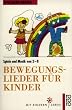 Bewegungslieder f�r Kinder