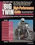 Big Twin High Performance Guide, Vol. 1
