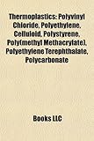 Thermoplastics: Polyvinyl Chloride, Polyethylene, Celluloid, Polystyrene, Poly(methyl Methacrylate), Polyethylene Terephthalate, Polyc-