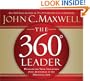 The 360 Degree Leader: Developing Your Influence from Anywhere in the Organization