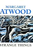 Strange Things: The Malevolent North in Canadian Literature (Clarendon Lectures in English Literature)