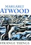 Strange Things: The Malevolent North in Canadian Literature (Clarendon Lectures in English Literature)