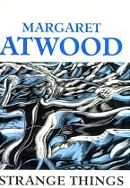 Strange Things: The Malevolent North in Canadian Literature (Clarendon Lectures in English)