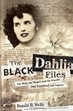 The Black Dahlia Files: The Mob, the Mogul, and the Murder That Transfixed Los Angeles