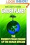 GARDEN PLANET: The Present Phase Change of The Human Species