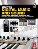 Creating Digital Music and Sound: An inspirational introduction for musicians, web designers, animators, videomakers, and game designers.