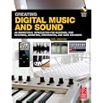 Creating Digital Music and Sound: An inspirational introduction for musicians, web designers, animators, videomakers, and game designers.