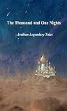 The Thousand and One Nights: Arabian Legendary Tales