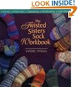 Twisted Sisters Sock Workbook, The: Dyeing, Painting, Spinning, Designing, Knitting