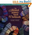 The Twisted Sisters Sock Workbook: Dyeing, Painting, Spinning, Designing, Knitting