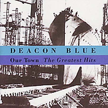 Deacon Blue - Our Town: the Greatest Hits - Zortam Music