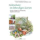 Sichtschutz im lebendigen Gartenvon "Irmela Erckenbrecht"