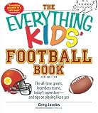 The Everything Kids' Football Book: The all-time greats, legendary teams, today's superstars--and tips on playing like a pro (Everything Kids Series) The Everything Kids' Football Book: The all-time greats, legendary teams, today's superstars--and tips on playing like a pro (Everything Kids Series)