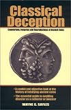 Classical Deception: Counterfeits, Forgeries and Reproductions of Ancient Coins