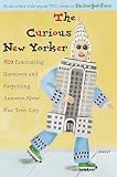 The Curious New Yorker: 329 Fascinating Questions and Surprising Answers about New York City
