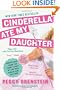 Cinderella Ate My Daughter: Dispatches from the Front Lines of the New Girlie-Girl Culture