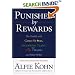 Punished By Rewards: The Trouble with Gold Stars, Incentive Plans, A's, Praise, and Other Bribes