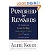 Punished By Rewards: The Trouble with Gold Stars, Incentive Plans, A's, Praise, and Other Bribes