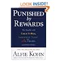 Punished By Rewards: The Trouble with Gold Stars, Incentive Plans, A's, Praise, and Other Bribes