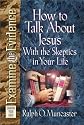 How to Talk About Jesus with the Skeptics in Your Life (Examine the Evidence)