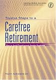 Twelve Steps to a Carefree Retirement: How to Avoid Preretirement Anxeity Syndrome