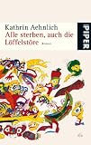Alle sterben, auch die L&ouml;ffelst&ouml;re: Roman - Kathrin Aehnlich