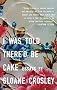 I Was Told There'd Be Cake I Was Told There'd Be Cake