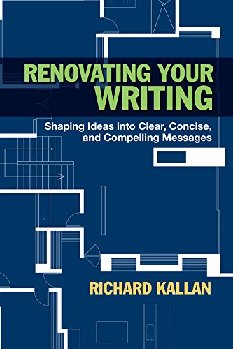 Renovating Your Writing: Shaping Ideas into Clear, Concise, and Compelling Messages