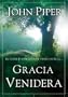 Gracia Venidera: El Poder Purificador de Vivir Por Fe La... (Spanish Edition)