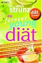 Die forever young-Diät: So aktivieren Sie Ihre Schlankheitshormone - 10-Tage-Fatburning-Aktiv-Programm - Fit ohne Fett mit Eiweiß & Co.