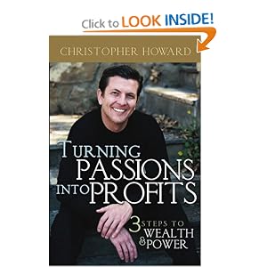 Turning Passions Into Profits: Three Steps to Wealth and Power