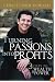 Turning Passions Into Profits: Three Steps to Wealth and Power