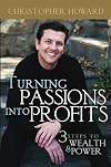 Turning Passions Into Profits: Three Steps to Wealth and Power