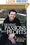 Turning Passions Into Profits: Three Steps to Wealth and Power