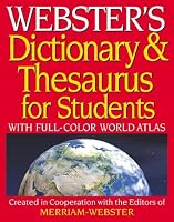 Webster's Dictionary & Thesaurus for Students: With Full-Color World Atlas
