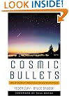 Cosmic Bullets: High Energy Particles In Astrophysics (Frontiers of Science (Reading, Mass.).)