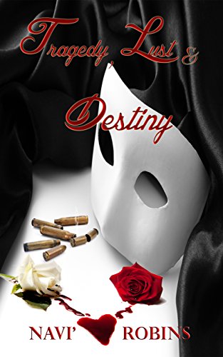 Tragedy, Lust & Destiny (The Tragedy Trilogy Book 1), by Navi' Robins