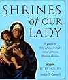 Shrines of Our Lady: A Guide to Fifty of the World's Most Famous Marian Shrines