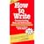 How to Write: Communicating Ideas and Information