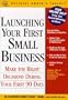 Launching Your First Small Business: Make the Right Decisions During Your First 90 Days