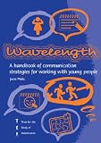 Wavelength : a handbook of communication strategies for working with young people