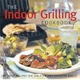 The Indoor Grilling Cookbook: 100 Great Recipes for Electric and Stovetop Grills
