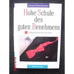 Hohe Schule des guten Benehmens. Erfolgreich und sicher auf jedem Parkett