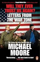 Will They Ever Trust Us Again?: Letters from the War Zone to Michael Moore