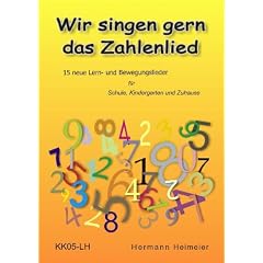 Wir singen gern das Zahlenlied: 15 neue Lern- und Bewegungslieder f�r Schule, Kindergarten und Zuhause