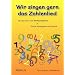 Wir singen gern das Zahlenlied: 15 neue Lern- und Bewegungslieder f�r Schule, Kindergarten und Zuhause