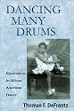 Dancing Many Drums: Excavations in African American Dance (Studies in Dance History)