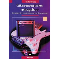 Gitarrenverst�rker selbstgebaut: Grundlagen der Soundentstehung und Bauanleitungen